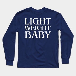 Light Weight Baby , funny gym Long Sleeve T-Shirt